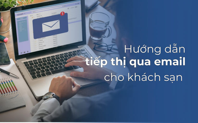 huong-dan-su-dung-email-marketing-trong-khach-san