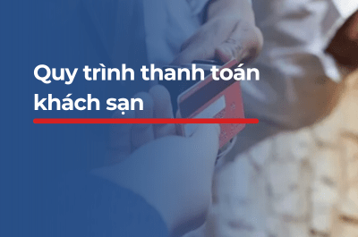 quy-trinh-thanh-toan-khach-sạn-chi-tiet-cho-le-tan